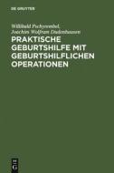 Praktische Geburtshilfe mit geburtshilflichen Operationen di Joachim W. Dudenhausen, Willibald Pschyrembel edito da De Gruyter