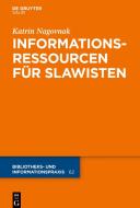Informationsressourcen für Slawisten di Katrin Nagovnak edito da Gruyter, de Saur