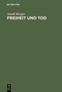 Freiheit und Tod di Arnold Metzger edito da De Gruyter