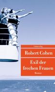 Exil der frechen Frauen di Robert Cohen edito da Unionsverlag