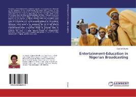 Entertainment-Education in Nigerian Broadcasting di Comfort Ukwela edito da LAP Lambert Academic Publishing