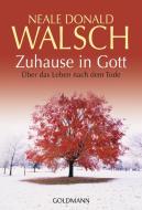Zuhause in Gott di Neale Donald Walsch edito da Goldmann TB