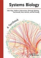 Systems Biology di Edda Klipp, Wolfram Liebermeister, Christoph Wierling, Axel Kowald, Hans Lehrach, Ralf Herwig edito da Wiley-vch Verlag Gmbh