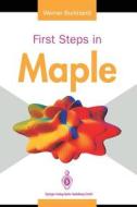 First Steps In Maple di Werner Burkhardt edito da Springer-verlag Berlin And Heidelberg Gmbh & Co. Kg