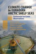 Climate Change in Eurasian Arctic Shelf Seas di Ivan E. Frolov, Zalmann M. Gudkovich, Valery P. Karklin, Evgeny G. Kovalev, Vasily M. Smolyanitsky edito da Springer Berlin Heidelberg