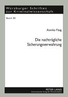 Die nachträgliche Sicherungsverwahrung di Annika Flaig edito da Lang, Peter GmbH