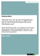 "Hiermit trete ich aus der Evangelischen Kirche Berlin-Brandenburg-schlesische Oberlausitz aus!" di Andreas Bloch edito da GRIN Publishing