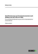 Die Bilanzierung von Finanzinstrumenten nach BilMog und den IFRS für KMU di Michael Hahn edito da GRIN Verlag