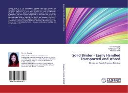 Solid Binder - Easily Handled Transported and stored di Karima Haggag, Mohamed Elmolla, Fatma El-Shall edito da LAP Lambert Academic Publishing