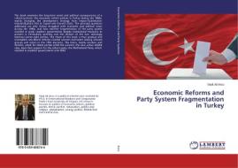 Economic Reforms and Party System Fragmentation in Turkey di Seyit Ali Avcu edito da LAP Lambert Academic Publishing