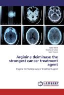Arginine deiminase the strongest cancer treatment agent di Nada Mahdi, Shatha Al-Tahan, Nahi Yaseen edito da LAP Lambert Academic Publishing