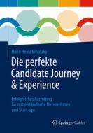 Die perfekte Candidate Journey und Experience di Hans-Heinz Wisotzky edito da Springer-Verlag GmbH