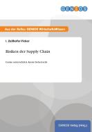 Risiken der Supply Chain di I. Zeilhofer-Ficker edito da GBI-Genios Verlag