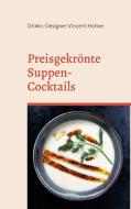 Preisgekrönte Suppen-Cocktails di Drinks-Designer Vincent Hohne edito da Books on Demand