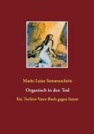 Orgastisch in den Tod di Marie-Luise Sonnenschein edito da Books on Demand