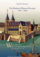 Das Städtische Museum Kitzingen: 1895 - 2020, Museumsgeschichte und Projekte bis 2010 di Stephanie Falkenstein edito da Books on Demand