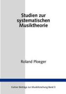 Studien zur Systematischen Musiktheorie di Roland Ploeger edito da Books on Demand