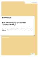 Der demographische Wandel in Schleswig-Holstein di Stefanie Dreyer edito da Diplom.de