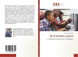 TIC & Gestion scolaire di Elogne Guessan Zoro edito da Editions universitaires europeennes EUE
