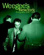 Weegee's New York: Photographs 1935-1960 edito da Schirmer/Mosel