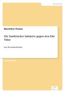 Die Saarbrücker Initiative gegen den Fair Value di Maximilian Thomas edito da Diplom.de