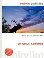 Elk Grove, California di Jesse Russell, Ronald Cohn edito da Book On Demand Ltd.