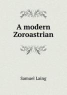 A Modern Zoroastrian di Samuel Laing edito da Book On Demand Ltd.