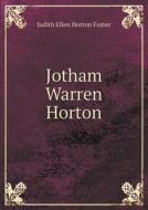 Jotham Warren Horton di Judith Ellen Horton Foster edito da Book On Demand Ltd.