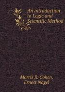 Introduction To Logic And Scientific Method di Morris R Cohen, Ernest Nagel edito da Book On Demand Ltd.