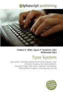 Type System di Frederic P Miller, Agnes F Vandome, John McBrewster edito da Alphascript Publishing