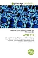 Amd K10 di Frederic P Miller, Agnes F Vandome, John McBrewster edito da Alphascript Publishing