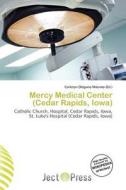 Mercy Medical Center (cedar Rapids, Iowa) edito da Ject Press