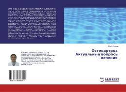 Osteoartroz. Aktual'nye voprosy lecheniya. di Jurij Oljunin edito da LAP Lambert Academic Publishing
