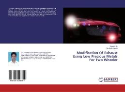 Modification Of Exhaust Using Low Precious Metals For Two Wheeler di Vignesh Sk, Santhiya Rajesh edito da LAP Lambert Academic Publishing