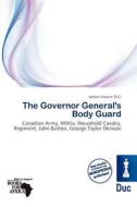The Governor General\'s Body Guard edito da Duc