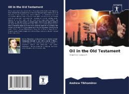 Oil in the Old Testament di Andrew Tikhomirov edito da AV Akademikerverlag