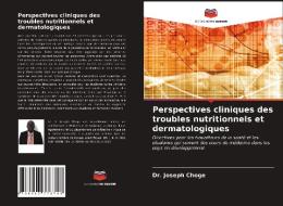 Perspectives cliniques des troubles nutritionnels et dermatologiques di Joseph Choge edito da Editions Notre Savoir