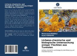 Licheno-chemische und biologische Untersuchung einiger Flechten aus Tunesien di Mohamed Mendili, Ayda Khadhri edito da Verlag Unser Wissen
