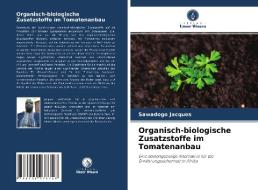 Organisch-biologische Zusatzstoffe im Tomatenanbau di Sawadogo Jacques edito da Verlag Unser Wissen