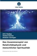 Das Zusammenspiel von Relativitätsphysik und menschlicher Spiritualität di Arti Hadap, Vishal Panse, Antomi Saregar edito da Verlag Unser Wissen