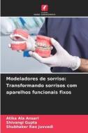 Modeladores de sorriso: Transformando sorrisos com aparelhos funcionais fixos di Atika Ala Ansari, Shivangi Gupta, Shubhaker Rao Juvvadi edito da Edições Nosso Conhecimento