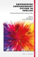 Empowering Contemporary Fiction in English: The Impact of Empowerment in Literary Studies edito da BRILL/RODOPI