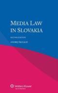 Media Law In Slovakia - 2nd Edition di Andrej Eskolkay edito da Kluwer Law International, Bv