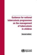 Guidance for National Tuberculosis Programmes on the Management of Tuberculosis in Children di World Health Organization edito da WORLD HEALTH ORGN
