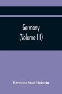 Germany (Volume Iii) di Stael Holstein Baroness Stael Holstein edito da Alpha Editions