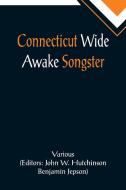 Connecticut Wide Awake Songster di Various edito da Alpha Editions