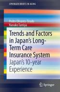 Trends and Factors in Japan's Long-Term Care Insurance System di Pedro Olivares-Tirado, Nanako Tamiya edito da Springer Netherlands