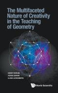 Multifaceted Nature Of Creativity In The Teaching Of Geometry, The edito da World Scientific Publishing Co Pte Ltd