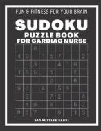 Sudoku Book For Cardiac Nurse Easy di S-K SUDOKING S-K edito da Independently Published