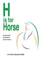 H is for Horse di DVM Terrie Sizemore edito da ARPress